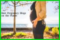 Pregnancy Blogs – Top Pregnancy Blogs and Websites