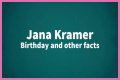 Who Is Jana Kramer?, Birthday, Films, Albums, Family, Social Media
